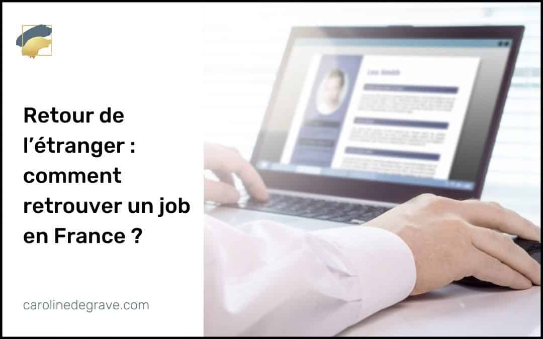 Retour de l’étranger : comment retrouver un job en France ?